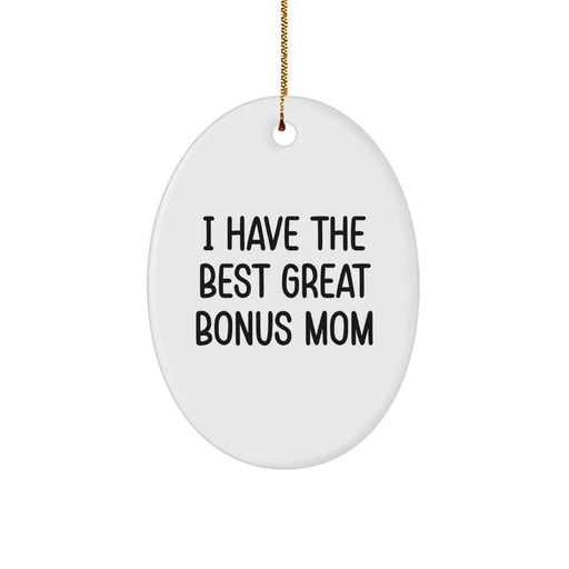 Funny Bonus Mom Oval Ornament Gifts from Family - I Have The Best Great Bonus Mom Christmas - Image 1
