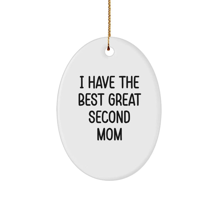 Funny Second Mom Gifts from Men to Second Mom Oval Ornament - I Have The Best Great Second Mom - Image 1