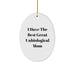 Funny Unbiological Mom Gifts from Men to Women - I Have The Best Great Unbiological Mom Oval Ornament for Christmas - Image 1