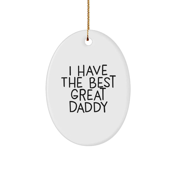 Funny Daddy Gifts from Men to - 'I Have The Best Great Daddy' Oval Ornament for Christmas - Image 1