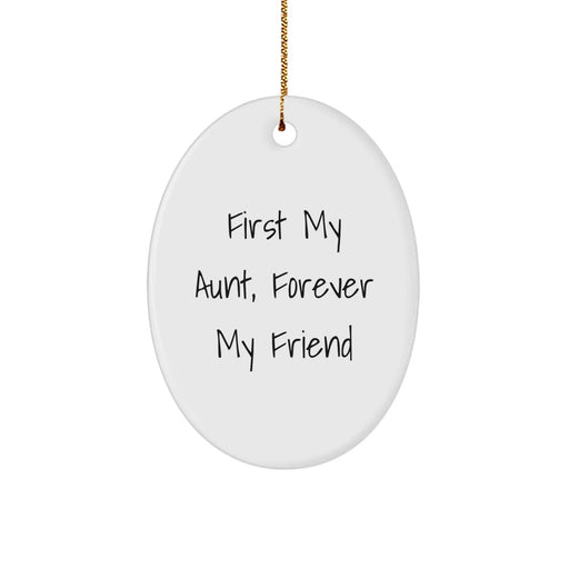 Aunt Gifts from Men or Women - Oval Ornament, First My Aunt, Forever My Friend Quote, Christmas Unique Gifts - Image 1