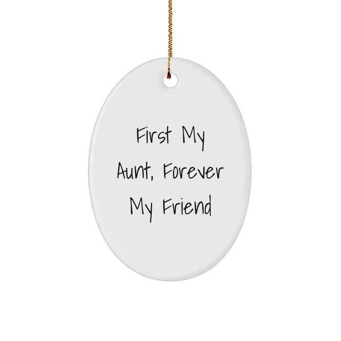 Aunt Gifts from Men or Women - Oval Ornament, First My Aunt, Forever My Friend Quote, Christmas Unique Gifts - Image 1