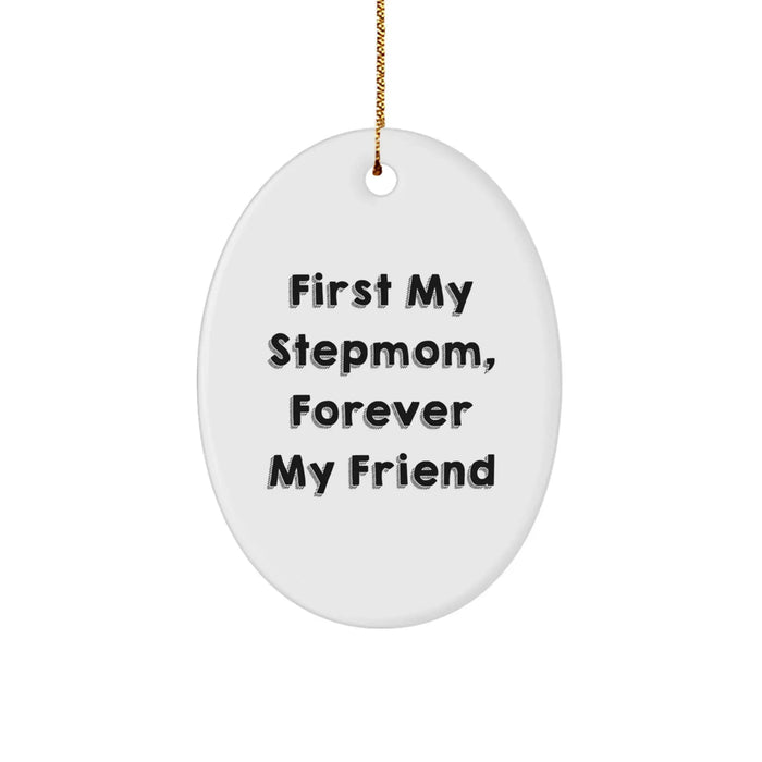 Funny Stepmom Gifts, Oval Ornament for Stepmom, Funny 'First My Stepmom, Forever My Friend' Quote Christmas Unique Gifts from Family to Stepmom - Image 1