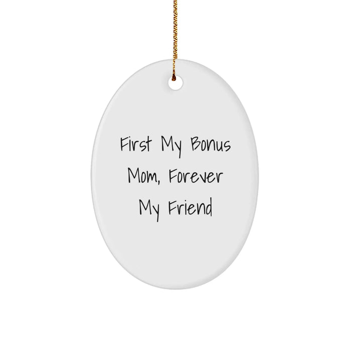Funny Bonus Mom Gifts from Family Members - Oval Ornament - First My Bonus Mom, Forever My Friend - Image 1