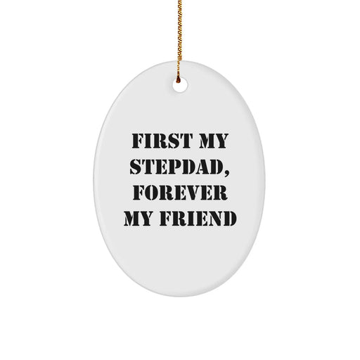 Funny Stepdad Gifts - 'First My Stepdad, Forever My Friend' Oval Ornament, Christmas Unique Presents for Men - Image 1