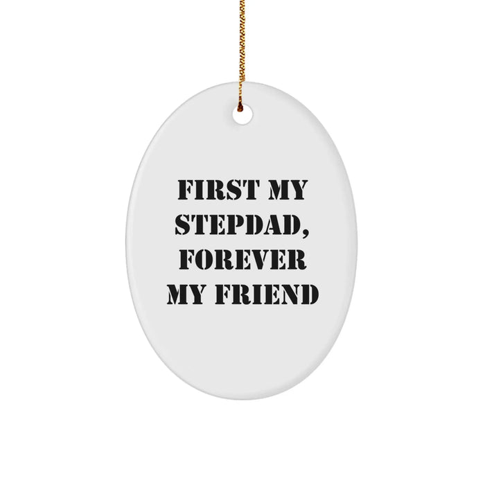 Funny Stepdad Gifts - 'First My Stepdad, Forever My Friend' Oval Ornament, Christmas Unique Presents for Men - Image 1