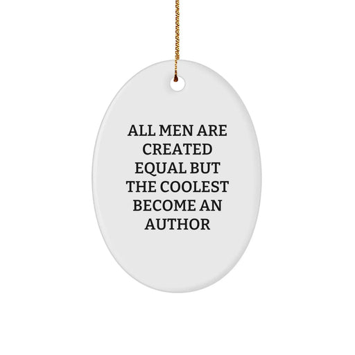 Author Oval Ornament Gifts from Friends, Christmas Unique Gifts for Authors, 'All Men Are Created Equal But The Coolest Become An Author' Funny Quote - Image 1