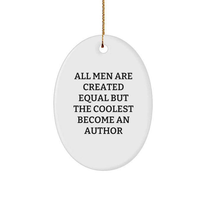 Author Oval Ornament Gifts from Friends, Christmas Unique Gifts for Authors, 'All Men Are Created Equal But The Coolest Become An Author' Funny Quote - Image 1