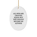 Author Oval Ornament Gifts from Friends, Christmas Unique Gifts for Authors, 'All Men Are Created Equal But The Coolest Become An Author' Funny Quote - Image 1