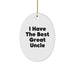 Funny Uncle Oval Ornament Gifts from Men to Uncle, 'I Have The Best Great Uncle' Quote for Christmas - Image 1