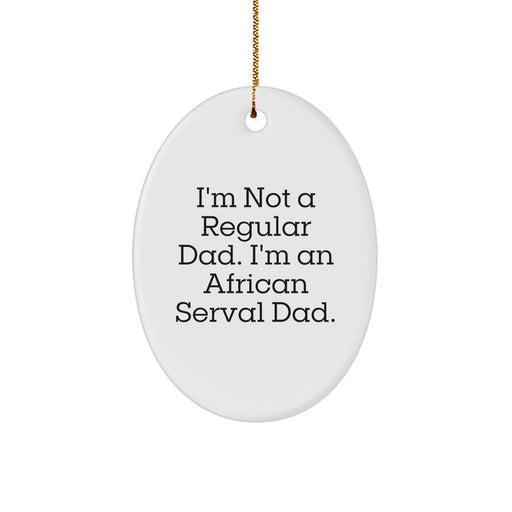 African Serval Cat Oval Ornament Funny Dad Gift for Men, 'I'm Not A Regular Dad', White Christmas Decorations - Image 1