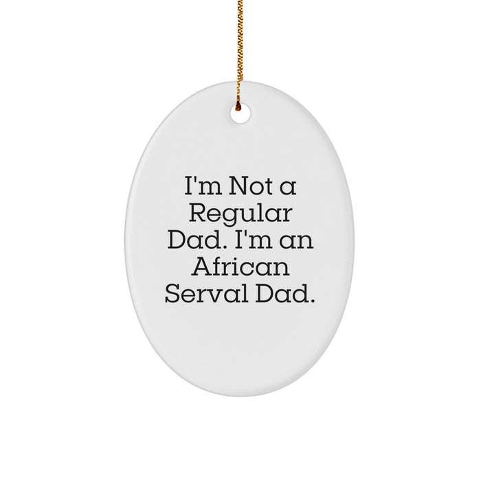 African Serval Cat Oval Ornament Funny Dad Gift for Men, 'I'm Not A Regular Dad', White Christmas Decorations - Image 1
