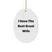 Funny Wife Gifts from Men, Oval Ornament I Have The Best Great Wife, Christmas Unique Presents - Image 1