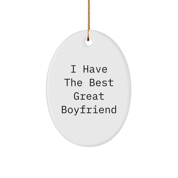 Funny Sweetheart Christmas Unique Gifts from Men Oval Ornament for Sweetheart 'I Have The Best Great Sweetheart' - Image 1