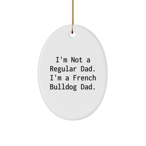 French Bulldog Dad - Funny Oval Ornament for French Bulldog Lovers, Gifts from Friends for French Bulldog Parents, Christmas Unique Gifts - Image 1