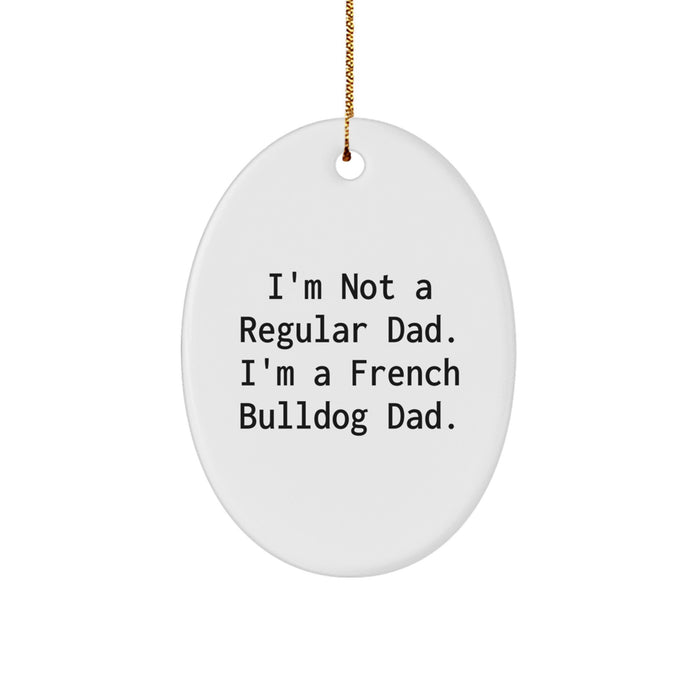 French Bulldog Dad - Funny Oval Ornament for French Bulldog Lovers, Gifts from Friends for French Bulldog Parents, Christmas Unique Gifts - Image 1