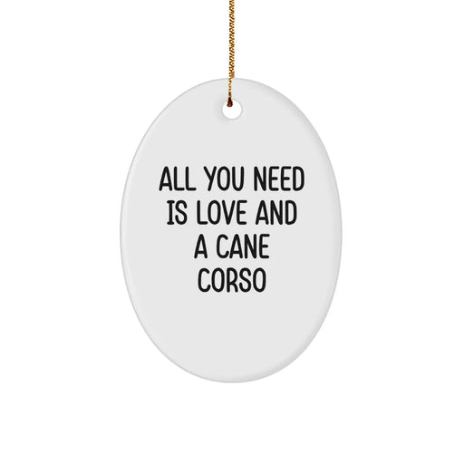 Funny Cane Corso Dog Lover Gifts from Men to Friends for Christmas Unique Oval Ornaments All You Need Is Love And A Cane Corso - Image 1
