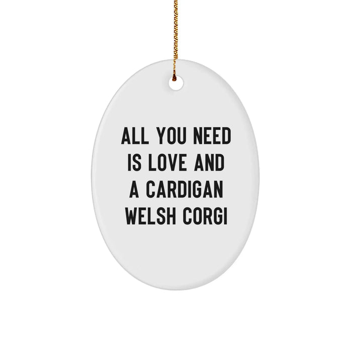 Funny Cardigan Welsh Corgi Dog Lover Gifts from Family - All You Need Is Love And A Cardigan Welsh Corgi Christmas Unique Gifts for Friends - Image 1