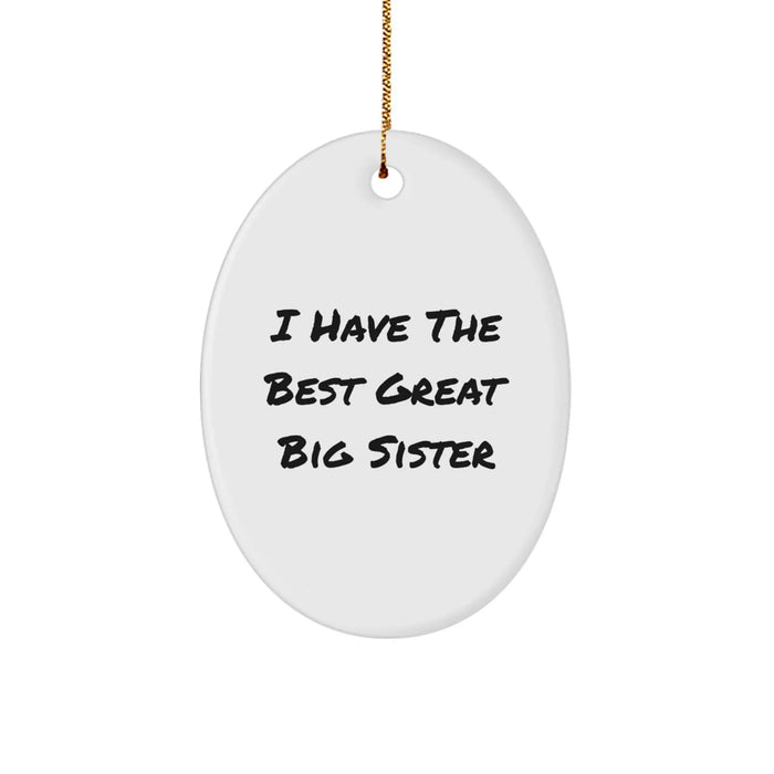 Funny Big Sister Gifts from Men - I Have The Best Great Big Sister Oval Ornament for Christmas - Image 1