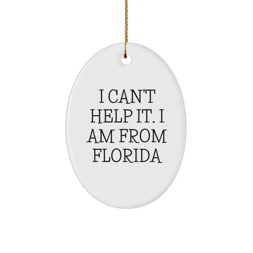 Florida Gifts for Friends - 'I Can't Help It. I Am From Florida' Oval Ornament for Christmas, Unique Gifts from Florida, Oval Ornament for Men, Women, Family, Friends, Coworkers - Image 1
