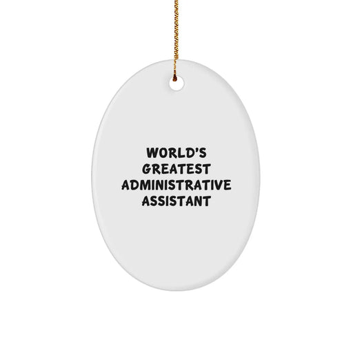 Funny Administrative Assistant Gifts from Friends for World's Greatest Administrative Assistant Oval Ornament - Christmas Unique Decorations - Image 1