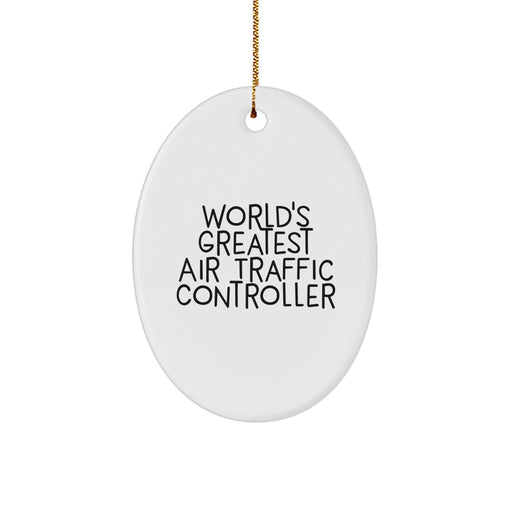 World's Greatest Air Traffic Controller Oval Ornament, Funny Gift for Air Traffic Controller Friends, Christmas Unique Gifts from Friends, Family, or Coworkers - Image 1