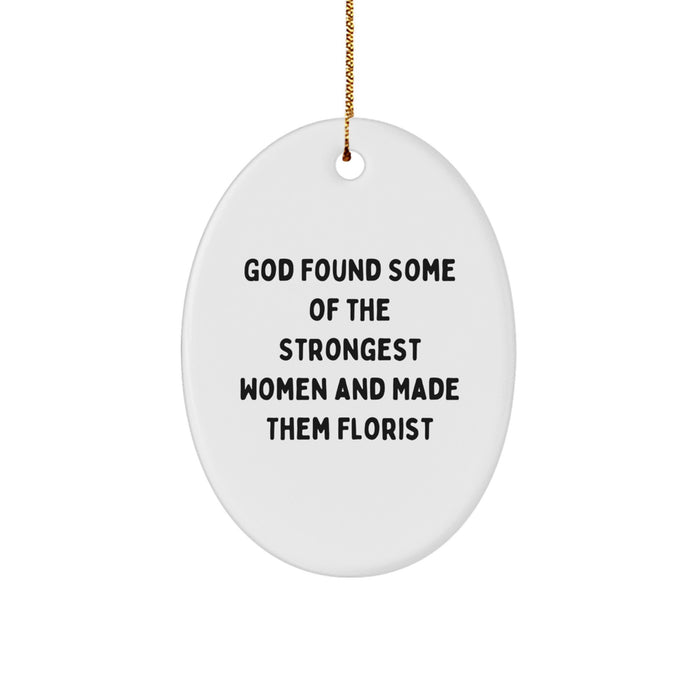 Funny Gifts from Men to Florist Women Oval Ornament Inspirational Quote Christmas Unique Gifts - Image 1
