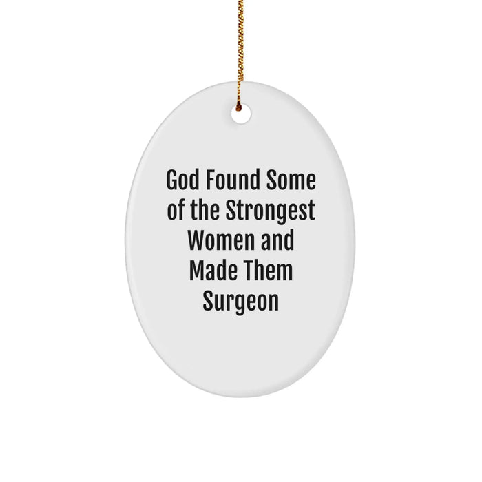 Funny Surgeon Gifts from God Found Some Of The Strongest Women And Made Them Surgeon Oval Ornaments for Surgeons on Christmas - Image 1