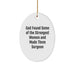 Funny Surgeon Gifts from God Found Some Of The Strongest Women And Made Them Surgeon Oval Ornaments for Surgeons on Christmas - Image 1