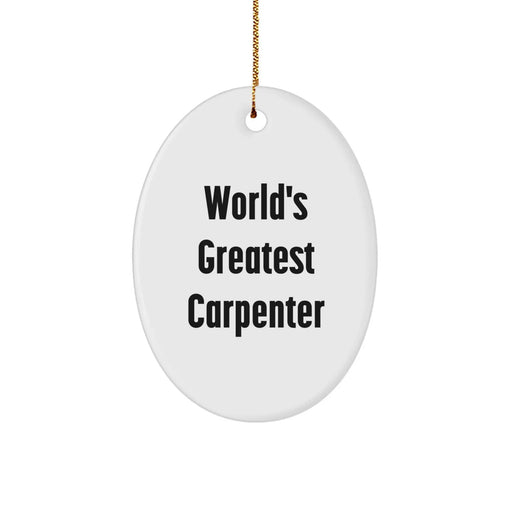 Funny World's Greatest Carpenter Gifts for Men Oval Ornament, Christmas Unique Decorations from Friends, Coworkers or Family - Image 1