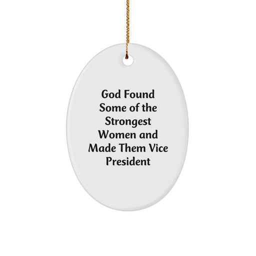 Funny Vice President Oval Ornament Gifts from Men to Women Coworkers Friends Family - 'God Found Some Of The Strongest Women' - Image 1