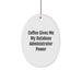 Funny Database Administrator Gifts from Men, Oval Ornament for Christmas Unique Gifts, 'Coffee Gives Me My Database Administrator Power' - Image 1