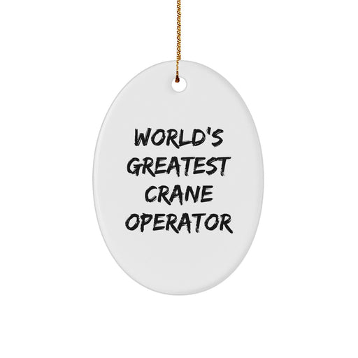 World's Greatest Crane Operator Gift for Men, Crane Operator Oval Ornament, Funny Quote, Perfect for Christmas - Image 1