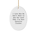 Funny Trucker Gifts for Men, Oval Ornament I Love How We Don't Have To Say Out Loud That I'm Your Favorite Trucker Christmas Unique Gift - Image 1