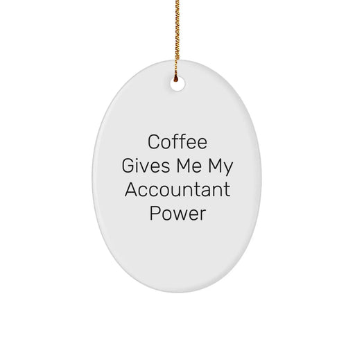 Funny Accountant Gifts from Friends, Oval Ornament for Accountant, 'Coffee Gives Me My Accountant Power' Christmas Unique Gifts for Men - Image 1