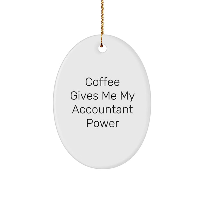 Funny Accountant Gifts from Friends, Oval Ornament for Accountant, 'Coffee Gives Me My Accountant Power' Christmas Unique Gifts for Men - Image 1