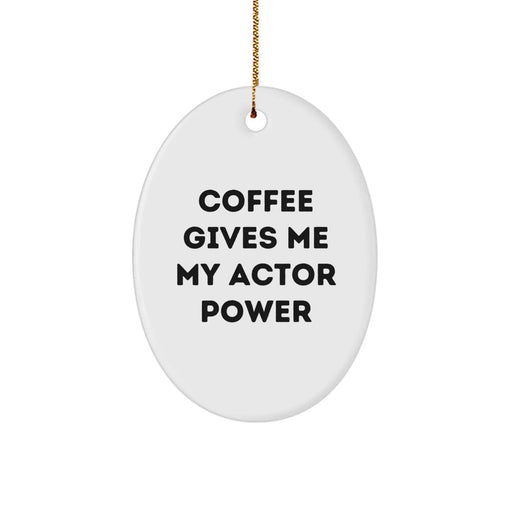 Gifts for Actor Friends from Family - Funny Actor Oval Ornament - Coffee Gives Me My Actor Power - Image 1