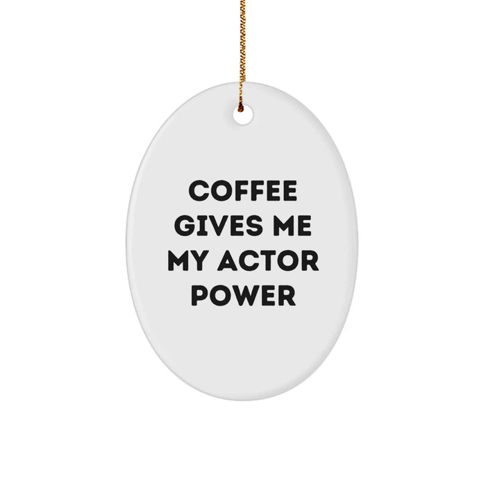 Gifts for Actor Friends from Family - Funny Actor Oval Ornament - Coffee Gives Me My Actor Power - Image 1