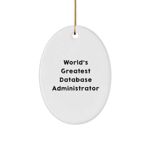 World's Greatest Database Administrator Oval Ornament, Funny Gift for Database Admins, Gifts from Friends and Family, Christmas Unique Gifts - Image 1