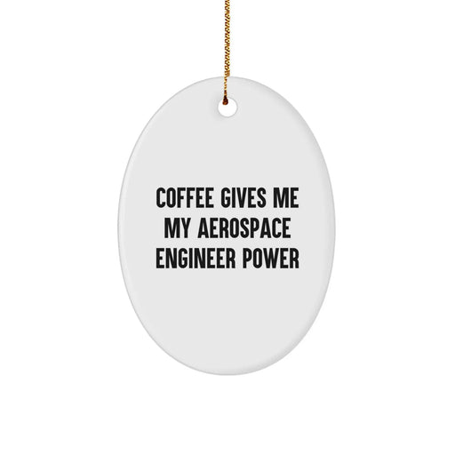 Aerospace Engineer Oval Ornament, Funny Coffee Quote, Christmas Unique Gifts for Men, Women, Coworkers, Family - Oval Ornament for Aerospace Engineer Friends - Image 1