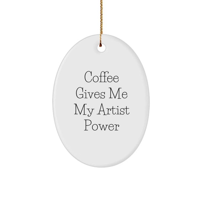 Funny Artist Oval Ornament Gifts for Artist Friends and Family - 'Coffee Gives Me My Artist Power' Christmas Unique Ornament - Image 1