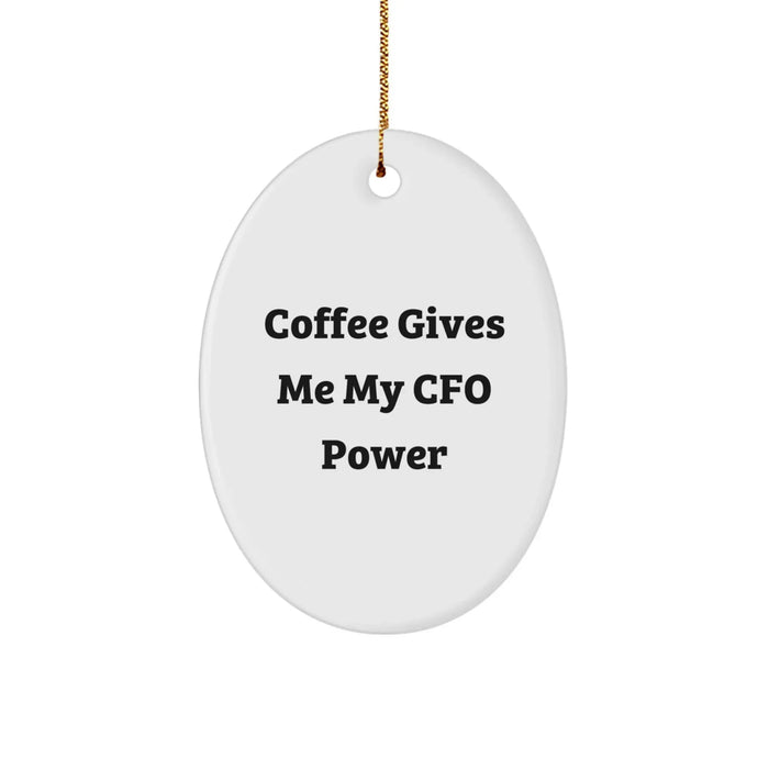 Gifts from Family for CFO - Oval Ornament with Funny Quote 'Coffee Gives Me My Cfo Power' - Perfect Christmas Unique Gifts - Image 1