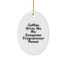 Coffee Fueled Computer Programmer Gifts, Oval Ornament for Christmas, 'Coffee Gives Me My Computer Programmer Power' Funny Quote, Gifts from Friends, Family, or Coworkers - Image 1