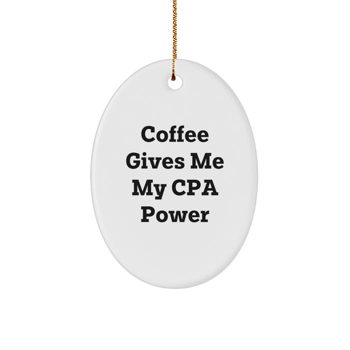 Funny CPA Gifts for Men Oval Ornament | Coffee Gives Me My Cpa Power Christmas Unique Gifts from Friends for CPAs - Image 1