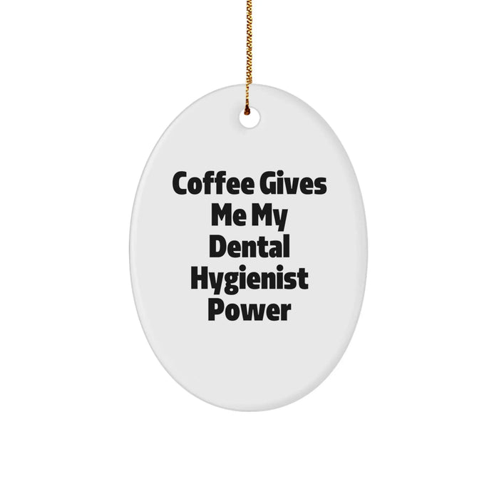 Funny Dental Hygienist Christmas Oval Ornament Gifts from Friends, Family, Coworkers to Dental Hygienist Men, Women - Coffee Gives Me My Power - Image 1