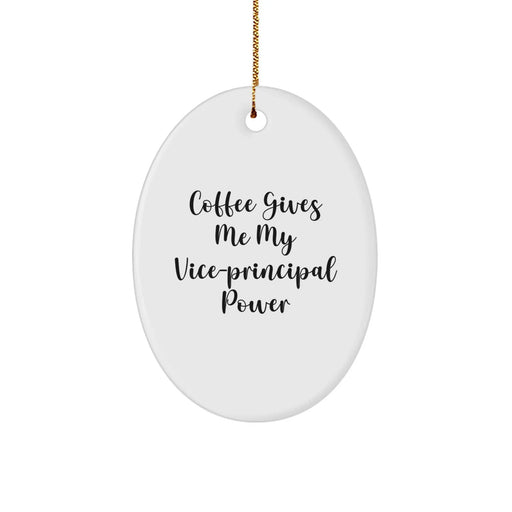 Funny Vice-principal Gifts for Christmas Unique Gifts from Friends to Vice-principal, Oval Ornament, Coffee Gives Me My Vice-principal Power - Image 1