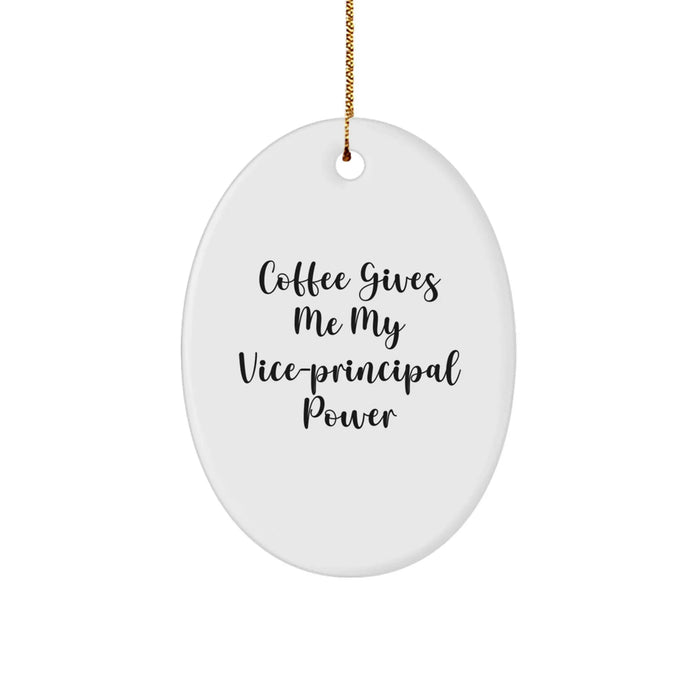 Funny Vice-principal Gifts for Christmas Unique Gifts from Friends to Vice-principal, Oval Ornament, Coffee Gives Me My Vice-principal Power - Image 1