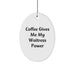 Funny Waitress Gifts from Friends for Christmas - Oval Ornament with 'Coffee Gives Me My Waitress Power' Quote - Image 1