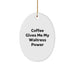 Funny Waitress Gifts from Friends for Christmas - Oval Ornament - 'Coffee Gives Me My Waitress Power' - Image 1