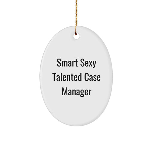 Funny Case Manager Gifts, Smart Sexy Talented Case Manager Oval Ornament, Christmas Unique Gifts from Friends for Case Manager - Image 1